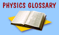 Physics 
Glossary