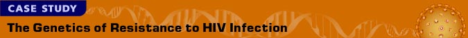 Case Study: The Genetics of Resistance to HIV Infection